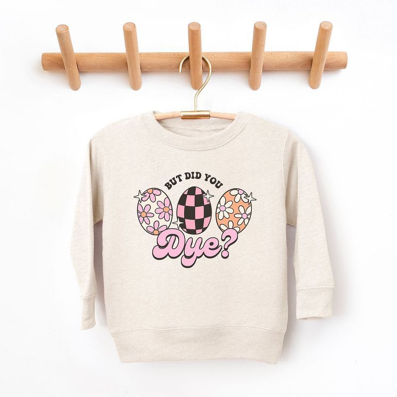 The Juniper Shop But Did You Dye Toddler Graphic Sweatshirt