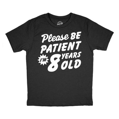 Youth Funny T Shirts Please Be Patient Im 8 Years Old Sarcastic Graphic Novelty Birthday Tee For Kids - Crazy Dog Youth T Shirt