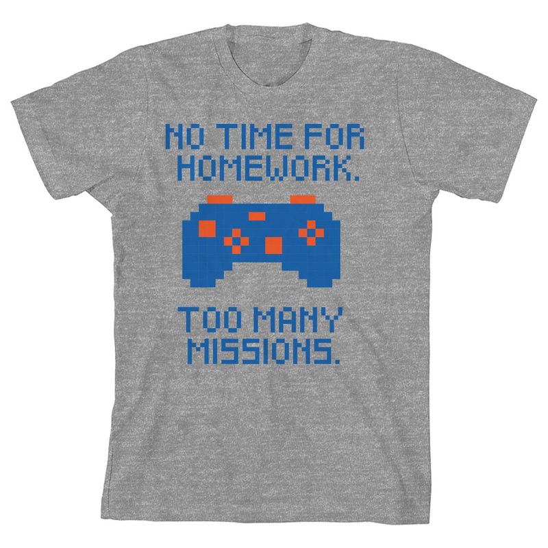 No Time For Homework. Too Many Missions Youth Heather Gray Short Sleeve Crew Neck Tee