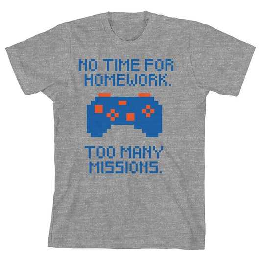 No Time For Homework. Too Many Missions Youth Heather Gray Short Sleeve Crew Neck Tee