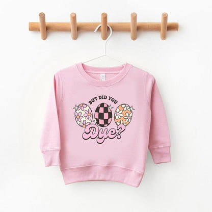 The Juniper Shop But Did You Dye Toddler Graphic Sweatshirt