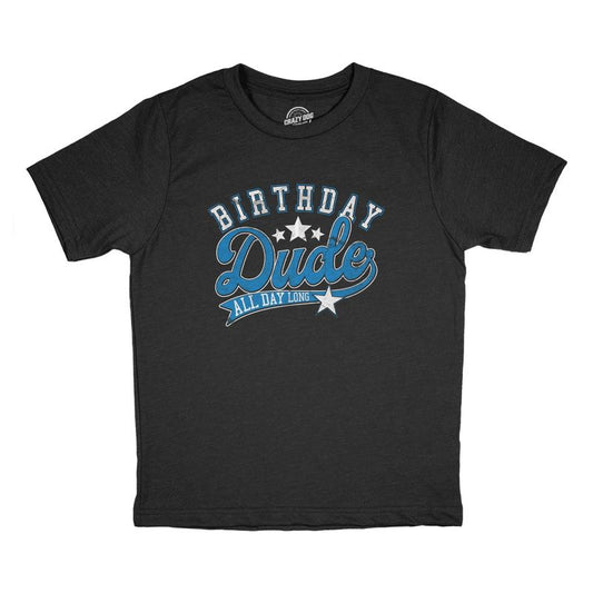 Youth Birthday Dude All Day Long T Shirt Funny Awesome Celebration Party Tee For Kids - Crazy Dog Youth T Shirt