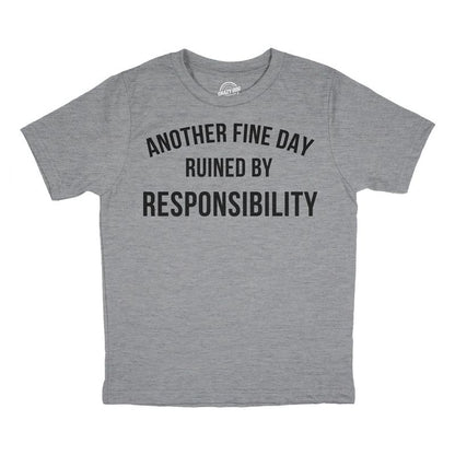 Youth Another Fine Day Ruined By Responsibility T Shirt Funny Adulting Obligation Joke Tee For Kids - Crazy Dog Youth T Shirt