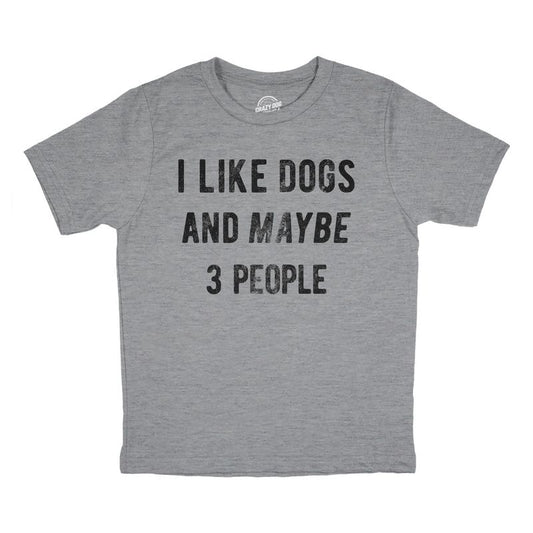 Youth I Like Dogs And Maybe 3 People T Shirt Funny Pet Puppy Animal Lover Tee For Kids - Crazy Dog Youth T Shirt