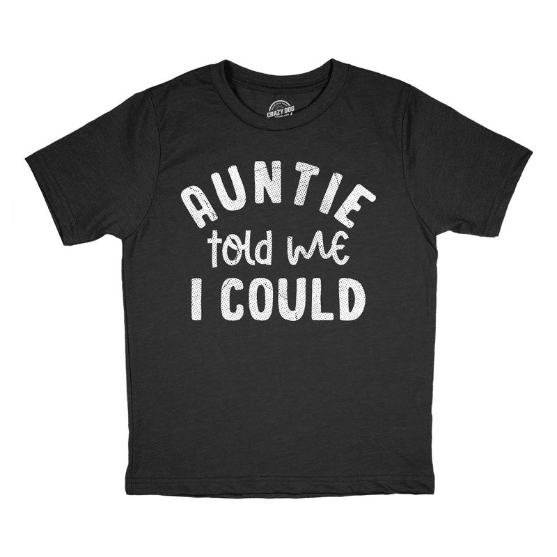 Youth Funny T Shirts Auntie Told Me I Could Sarcastic Graphic Novelty Tee For Kids - Crazy Dog Youth T Shirt