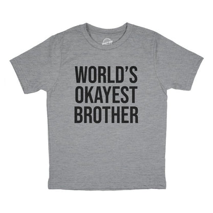 Youth Worlds Okayest Brother Shirt Funny T shirt Big Brother Novelty Gift Fun - Crazy Dog Youth T Shirt