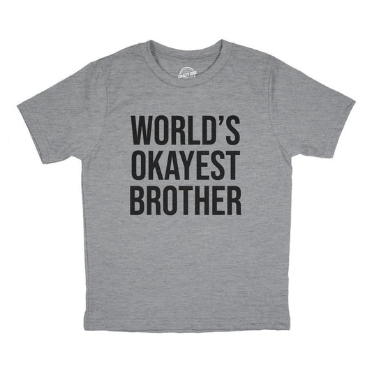 Youth Worlds Okayest Brother Shirt Funny T shirt Big Brother Novelty Gift Fun - Crazy Dog Youth T Shirt