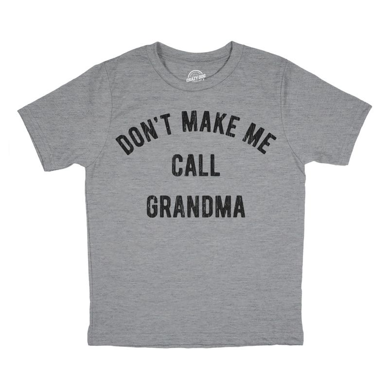 Youth Dont Make Me Call Grandma T shirt Funny Saying Hilarious Shirt for Kids - Crazy Dog Youth T Shirt