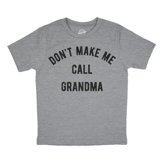Youth Dont Make Me Call Grandma T shirt Funny Saying Hilarious Shirt for Kids - Crazy Dog Youth T Shirt