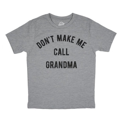 Youth Dont Make Me Call Grandma T shirt Funny Saying Hilarious Shirt for Kids - Crazy Dog Youth T Shirt