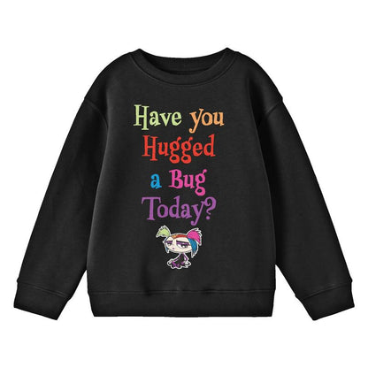 Growing Up Creepie Have You Hugged A Bug Today Crew Neck Long Sleeve Youth Black Sweatshirt