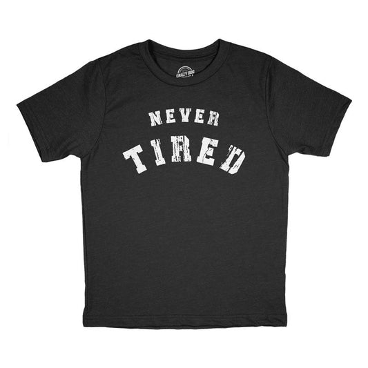 Youth Never Tired T Shirt Funny Young Endless Energy Joke Tee For Kids - Crazy Dog Youth T Shirt