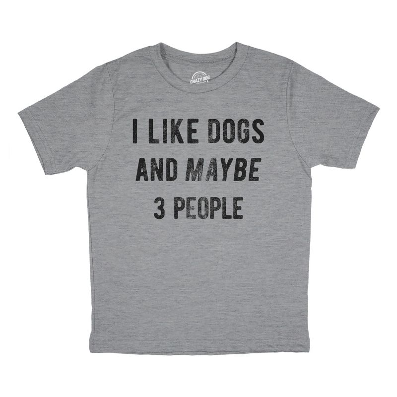 Youth I Like Dogs And Maybe 3 People T Shirt Funny Pet Puppy Animal Lover Tee For Kids - Crazy Dog Youth T Shirt