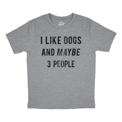 Youth I Like Dogs And Maybe 3 People T Shirt Funny Pet Puppy Animal Lover Tee For Kids - Crazy Dog Youth T Shirt