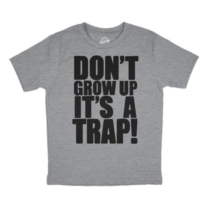 Youth Dont Grow Up Its A Trap T Shirt Funny Young Childhood Joke Tee For Kids - Crazy Dog Youth T Shirt