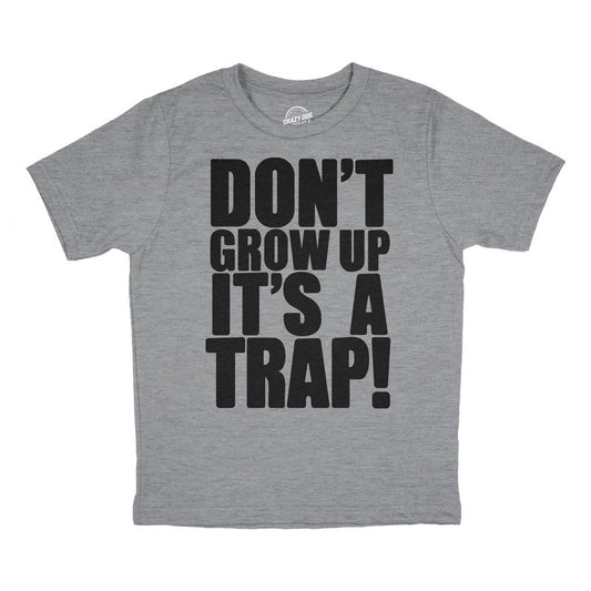 Youth Dont Grow Up Its A Trap T Shirt Funny Young Childhood Joke Tee For Kids - Crazy Dog Youth T Shirt