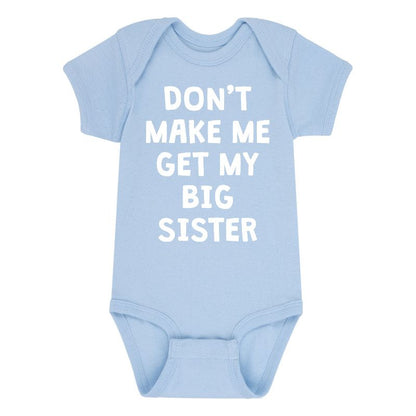 Boys' - Instant Message - Don't Make Me Get My Big Sister Baby One Piece